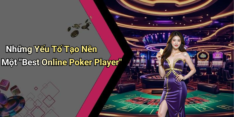 Best Online Poker Player: Explore the World of Online Poker Masters