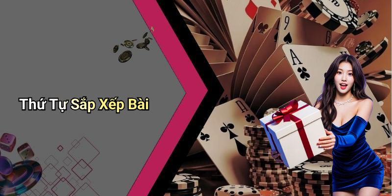 Thứ Tự Sắp Xếp Bài