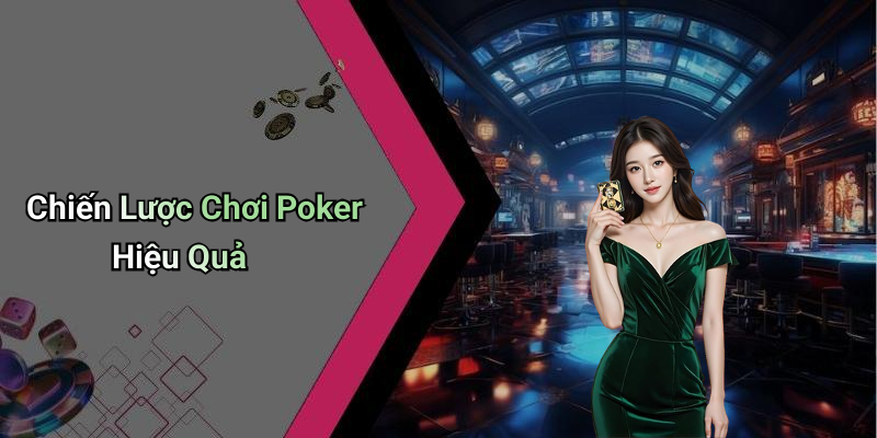 Chiến Lược Chơi Poker Hiệu Quả