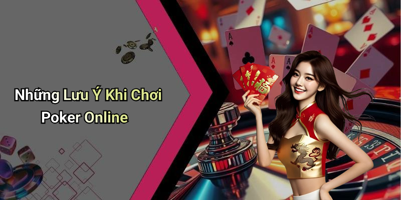 Những Lưu Ý Khi Chơi Poker Online