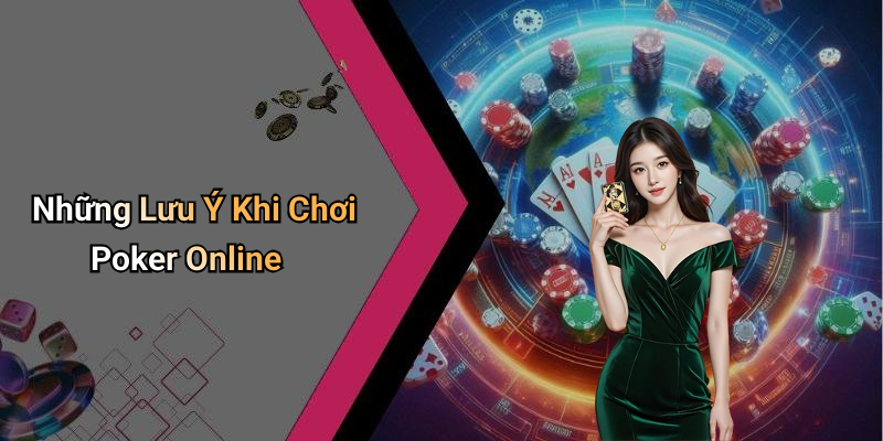Những Lưu Ý Khi Chơi Poker Online