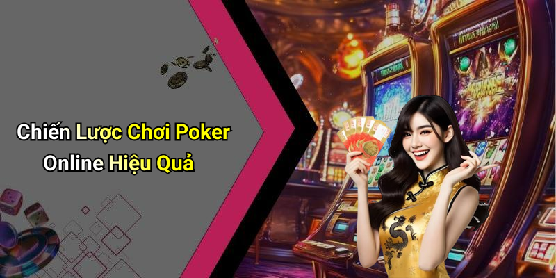 Chiến Lược Chơi Poker Online Hiệu Quả