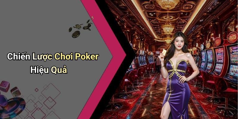 Chiến Lược Chơi Poker Hiệu Quả